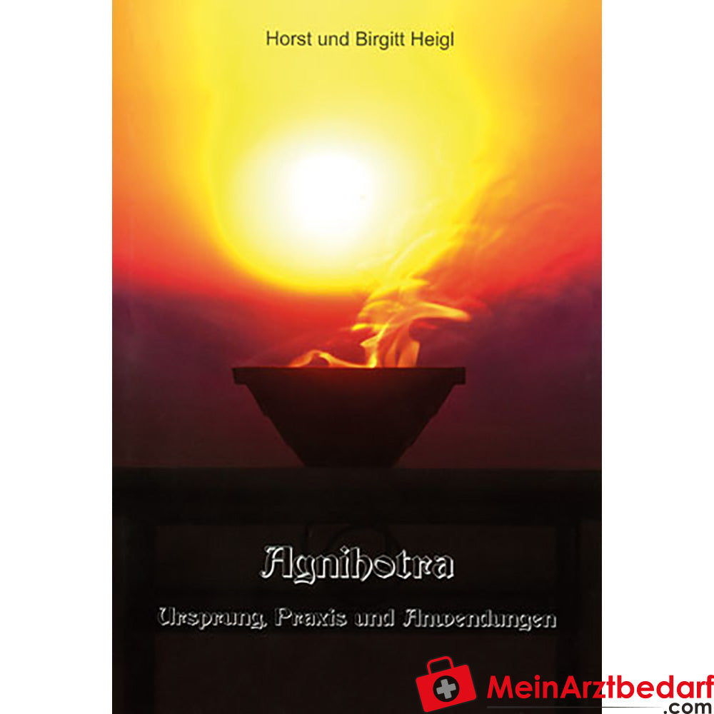 Berk Agnihotra - Ursprung Praxis und Anwendung.